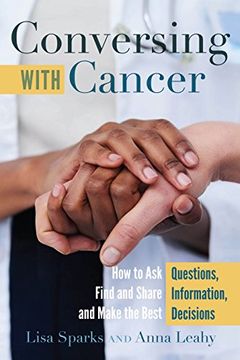 portada Conversing With Cancer: How to ask Questions, Find and Share Information, and Make the Best Decisions (Language as Social Action) (en Inglés)