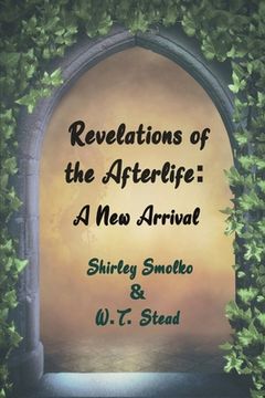 portada Revelations of the Afterlife: A New Arrival (en Inglés)
