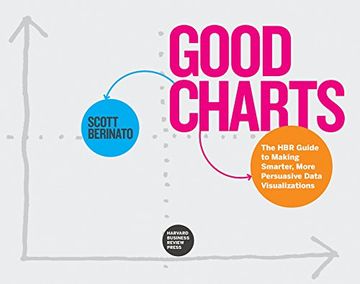 portada Good Charts: The Hbr Guide To Making Smarter, More Persuasive Data Visualizations (en Inglés)