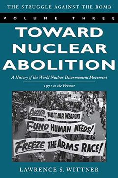 portada Toward Nuclear Abolition: A History of the World Nuclear Disarmament Movement, 1971-Present (Stanford Nuclear age Series) (en Inglés)