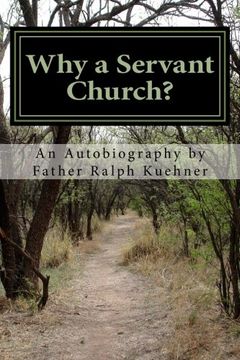 portada Why a Servant Church?: An Autobiography by Father Ralph Kuehner