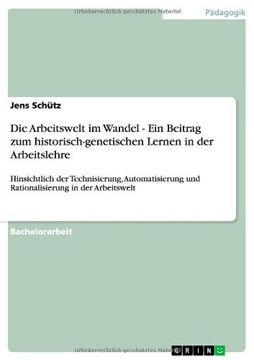 portada Die Arbeitswelt im Wandel - Ein Beitrag zum historisch-genetischen Lernen in der Arbeitslehre (German Edition)