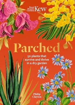 portada Kew: Parched: 50 Plants That Thrive and Survive in a dry Garden (en Inglés)