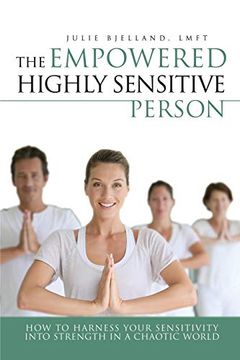 portada The Empowered Highly Sensitive Person: How to Harness Your Sensitivity Into Strength in a Chaotic World (en Inglés)