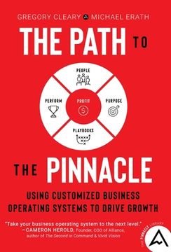 portada The Path to the Pinnacle: Using Customized Business Operating Systems to Drive Growth (en Inglés)