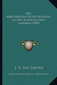 portada Die Arbeiterschutzgesetzgebung In Den Europaischen Landern (1902) (en Alemán)