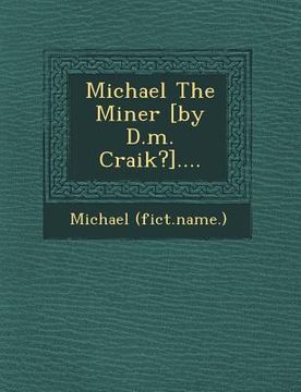 portada Michael the Miner [By D.M. Craik?]....