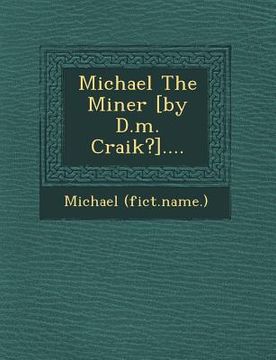 portada Michael the Miner [By D.M. Craik?].... (en Inglés)