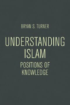 portada Understanding Islam: Positions of Knowledge (Globalised Muslim Societies) (en Inglés)