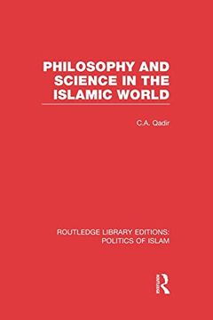 portada Philosophy and Science in the Islamic World (Rle Politics of Islam) (Routledge Library Editions: Politics of Islam) (en Inglés)