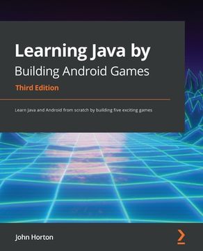 portada Learning Java by Building Android Games - Third Edition: Learn Java and Android from scratch by building five exciting games (en Inglés)