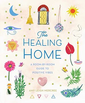 portada The Healing Home: A Room-By-Room Guide to Positive Vibes 