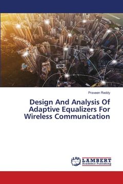 portada Design And Analysis Of Adaptive Equalizers For Wireless Communication (en Inglés)
