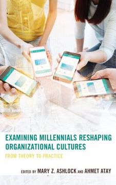 portada Examining Millennials Reshaping Organizational Cultures: From Theory to Practice (en Inglés)
