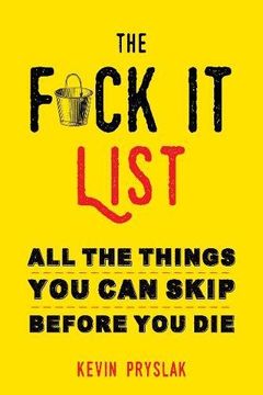 portada The F*ck It List: All The Things You Can Skip Before You Die