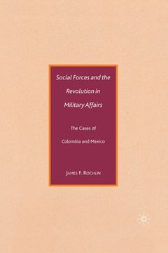 portada Social Forces and the Revolution in Military Affairs: The Cases of Colombia and Mexico (en Inglés)