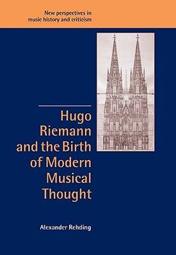 portada Hugo Riemann and the Birth of Modern Musical Thought (New Perspectives in Music History and Criticism) (en Inglés)