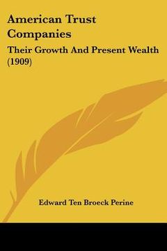 portada american trust companies: their growth and present wealth (1909) (en Inglés)