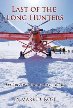 portada Last of the Long Hunters: Exploits of a Young Arctic Pilot (en Inglés)