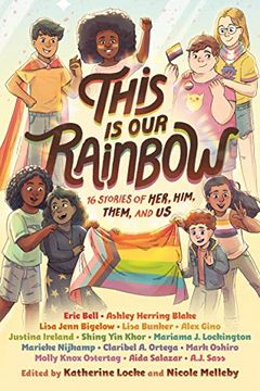 portada This Is Our Rainbow: 16 Stories of Her, Him, Them, and Us (en Inglés)