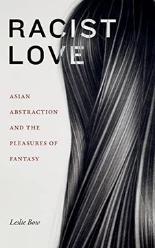 portada Racist Love: Asian Abstraction and the Pleasures of Fantasy (Anima: Critical Race Studies Otherwise) (en Inglés)