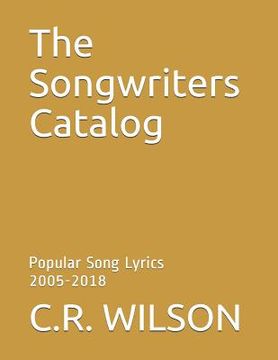 portada The Songwriters Catalog: Popular Somg Lyrics 2005-2018 (in English)