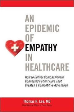 portada An Epidemic of Empathy in Healthcare: How to Deliver Compassionate, Connected Patient Care That Creates a Competitive Advantage (en Inglés)
