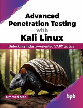 portada Advanced Penetration Testing with Kali Linux: Unlocking Industry-Oriented Vapt Tactics (in English)