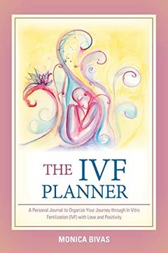 portada The ivf Planner: A Personal Journal to Organize Your Journey Through in Vitro Fertilization (Ivf) With Love and Positivity (en Inglés)
