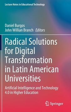 portada Radical Solutions for Digital Transformation in Latin American Universities: Artificial Intelligence and Technology 4.0 in Higher Education (in English)