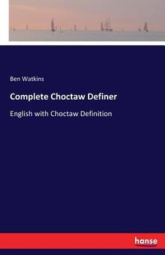 portada Complete Choctaw Definer: English with Choctaw Definition (en Inglés)