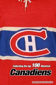 portada Collecting the Top 100: Montréal Canadiens (in English)