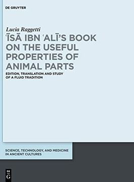 portada ʿĪsā ibn ʿAlī's Book on the Useful Properties of Animal Parts: Edition, Translation and Study of a Fluid Tradition (Science, Technology, and Medicine in Ancient Cultures) 