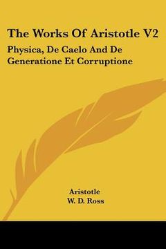 portada the works of aristotle v2: physica, de caelo and de generatione et corruptione