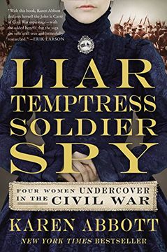 portada Liar, Temptress, Soldier, Spy: Four Women Undercover in the Civil War (en Inglés)