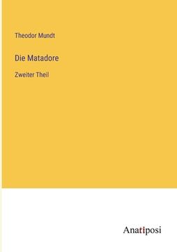 portada Die Matadore: Zweiter Theil (en Alemán)