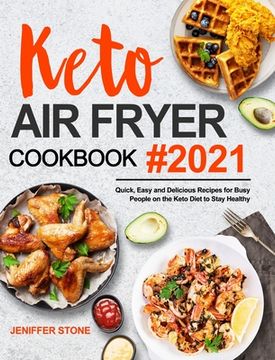 portada Keto Air Fryer Cookbook: Quick, Easy and Delicious Recipes for Busy People on the Keto Diet to Stay Healthy (en Inglés)