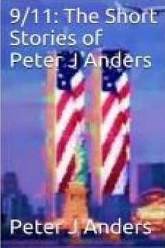 portada 9/11: The Short Stories of Peter J Anders (en Inglés)