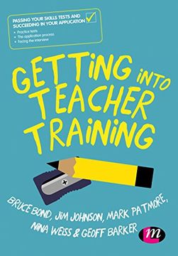portada Getting Into Teacher Training: Passing Your Skills Tests and Succeeding in Your Application