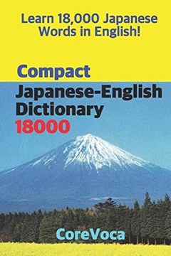 portada Compact Japanese-English Dictionary 18000: How to Learn Essential Japanese Vocabulary in English Alphabet for School, Exam, and Business (en Inglés)