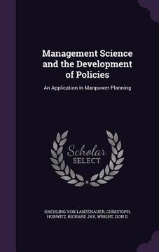portada Management Science and the Development of Policies: An Application in Manpower Planning (en Inglés)