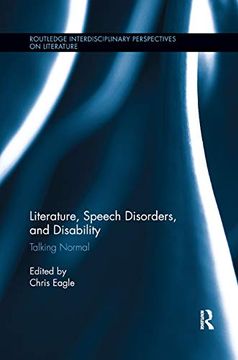 portada Literature, Speech Disorders, and Disability: Talking Normal (Routledge Interdisciplinary Perspectives on Literature) (in English)