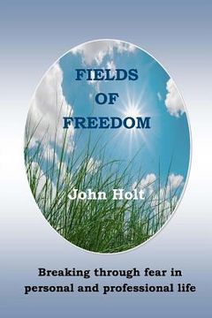 portada Fields of Freedom: Breaking through fear in personal and professional life
