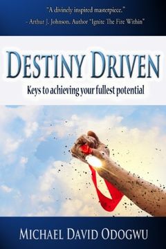 portada Destiny Driven: Keys to Achieving Your Fullest Potential