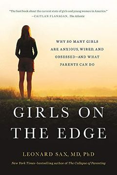 portada Girls on the Edge: Why so Many Girls are Anxious, Wired, and Obsessed--And What Parents can do (in English)