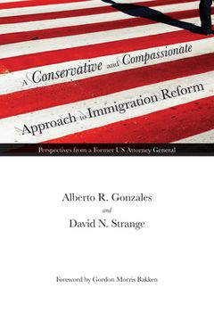portada A Conservative and Compassionate Approach to Immigration Reform: Perspectives from a Former US Attorney General (in English)