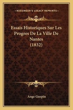 portada Essais Historiques Sur Les Progres De La Ville De Nantes (1832) (en Francés)