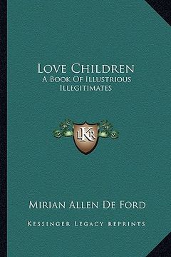 portada love children: a book of illustrious illegitimates (in English)