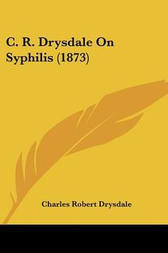 portada c. r. drysdale on syphilis (1873) (en Inglés)