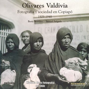 portada Olivares Valdivia. Fotografia Y Sociedad En Copiapo 1909-1948